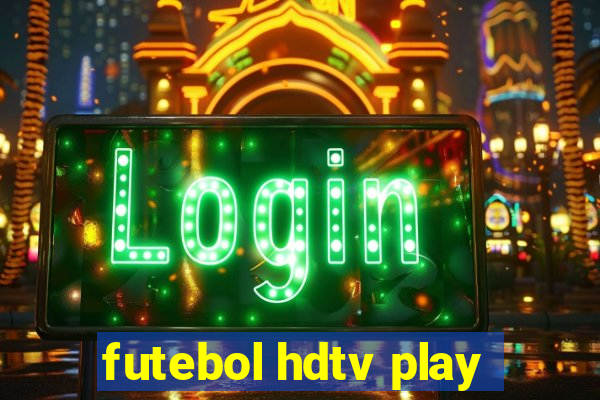 futebol hdtv play